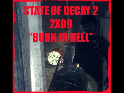 State of Decay 2 - 2x09 - "Burn In hell"