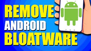 How To Remove Android Bloatware (Step-by-Step Guide)