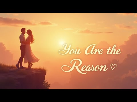 You Are the Reason - Romantic English Love Song 2024 (Heartfelt Music for USA & UK)
