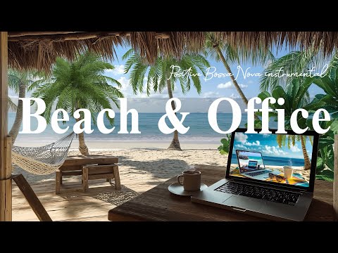 Stress Relief with Relaxing Jazz Music & Positive Bossa Nova instrumental ☕Beach Office Morning Jazz