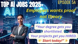 🚀 Episode 5A | Build AI Projects → Get Hired | AI Career Mastery