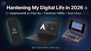 Hardening My Digital Life: From GrapheneOS to the ThinkPad T480s