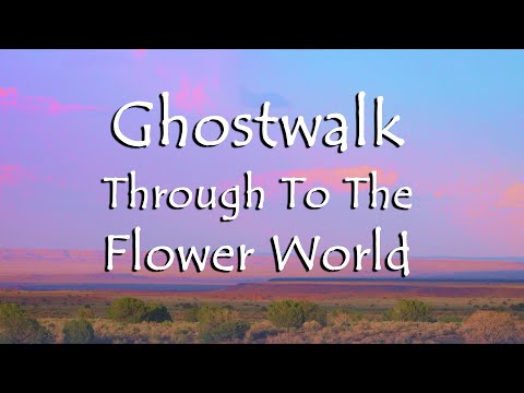 GhostwalkThrough To The Flower World, The Dharmasangha Edition