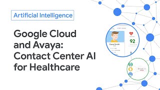 Google Cloud and Avaya - Contact Center AI for Healthcare