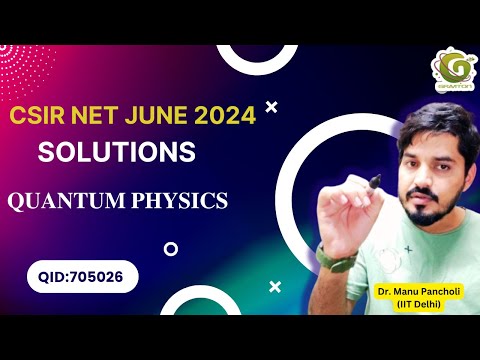 QID 705026 CSIR NET JUNE 2024 PHYSICS SOLUTIONS I QUANTUM MECHANICS I Dr. Manu Pancholi IIT Delhi
