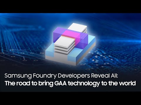 How Samsung Foundry's GAA is Leading a Quantum Jump in the World of Semiconductors