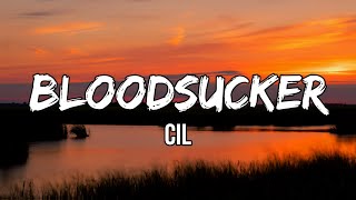 CIL - Bloodsucker (Lyrics) | I like the way that you make promises