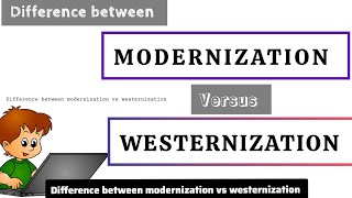 Modernization vs westernization differences
