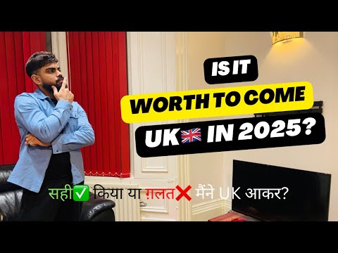 Is it worth to come UK 🇬🇧 in 2025 /kya uk aana chaiye study or job ke liye? / Kya decision thik tha?