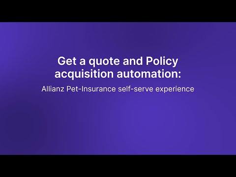 Get a quote and Policy Acquisition automation - Allianz Pet-Insurance self-service experience