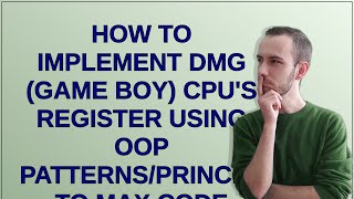 Softwareengineering: How to implement DMG (Game boy) cpu's register using OOP patterns/principles...