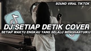 SETIAP DETIK COVER CEWEK || SETIAP WAKTU ENGKAU YANG SELALU MENGHANTUIKU VIRAL TIKTOK TERBARU