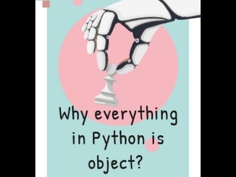 Why Everything In Python Is An Object?