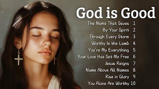 🎵 God Is Good | New Christian Songs 2025 | Emotional Gospel Songs 🎵