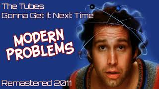 Gonna Get It Next Time - The Tubes - Modern Problems