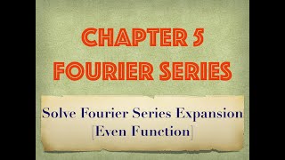 Solve Fourier Series Expansion [Even Function]