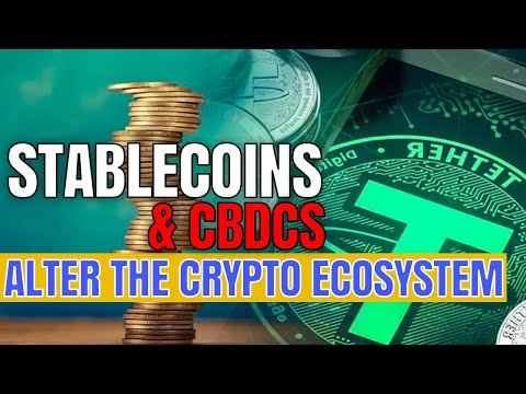 Stablecoins And CBDCs Alter The Crypto Ecosystem - EVERYTHING TO KNOW ABOUT STABLECOINS AND CBDCs!
