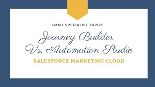 Marketing Cloud Journey Builder and Automation Studio Capabilities