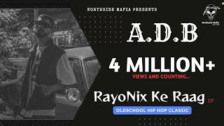 A.D.B : RayoNix Ke Raag | Official Music Video | #gangstarap #dhh #ihh