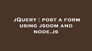 jQuery : post a form using jsdom and node.js