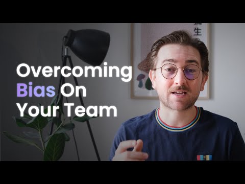How Bias Affects Your Team (And How To Overcome it)