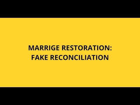 MARRIAGE RESTORATION: FAKE RECONCILIATION