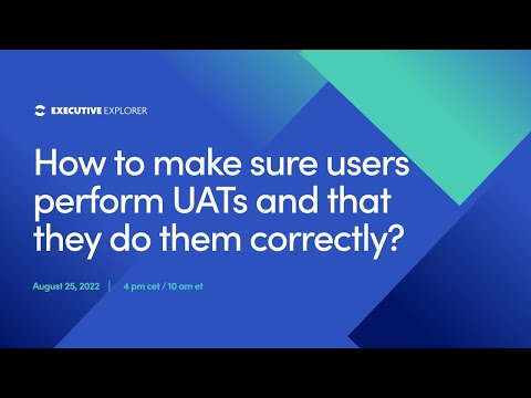 How to make sure users perform UATs and that they do them correctly?