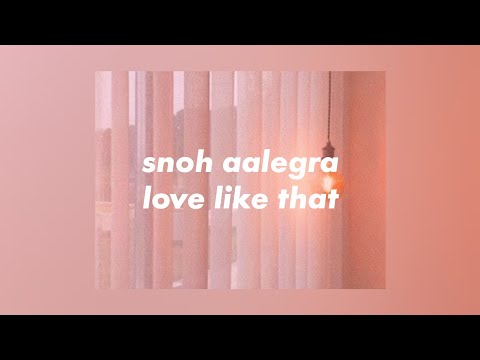 snoh aalegra - love like that [lyrics]