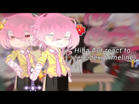 [W.I.P] Hiha Aut react to...(+Judex,Timeline) || By JuliasAlpha ||