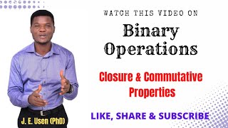 What is a Binary Operation? | Part 2 | Closure and Commutative Properties of Binary Operations.