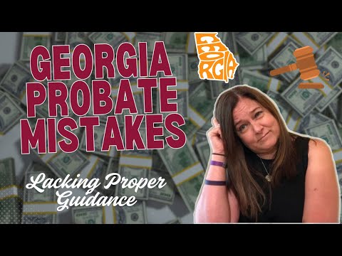 DANGEROUS Probate Mistakes in Georgia | #1 Lacking Proper Guidance