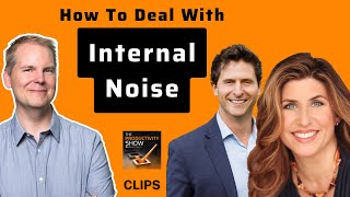 How To Handle Internal Noise And Thrive