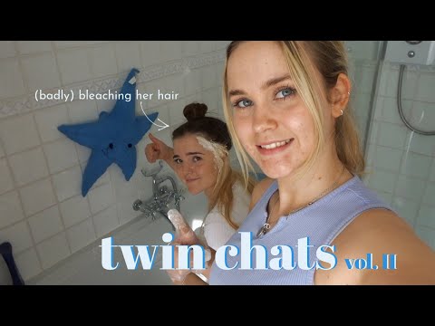 twin chats volume II 👯‍♀️ hair bleaching and other chaos...