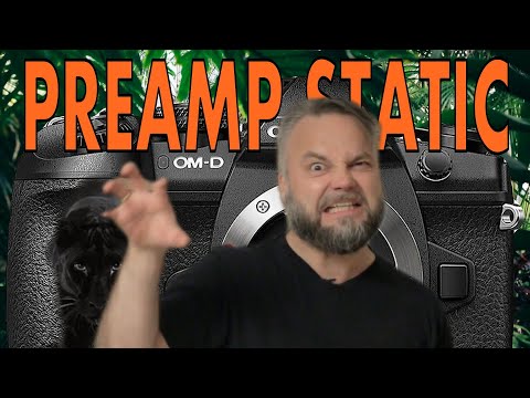 Preamp Static Noise Solution - Olympus E-M1 mk II - Canon EOS M