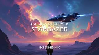 Galaxy Observer  - Stargazer (Extended Mix)
