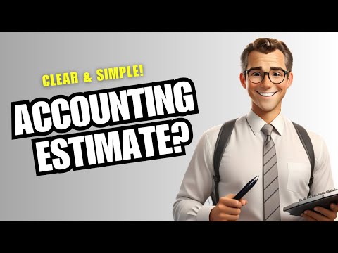 What Is an Accounting Estimate? Simplified Explanation for Beginners!