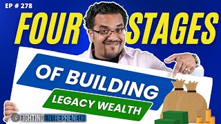 The 4 Stages Of Building Legacy Wealth