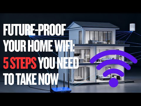 Future-Proof Your Home WiFi: 5 Steps You NEED To Take NOW