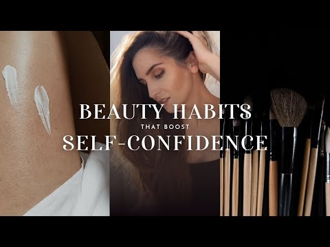 BEAUTY HABITS THAT BOOST SELF-CONFIDENCE | natural beauty & styling tips to glow from the inside out