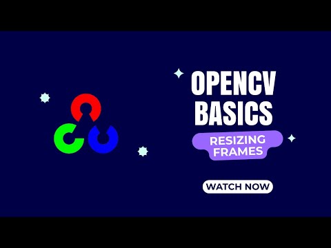 OpenCV Basics: How to Resize Frames | GenLearn Academy