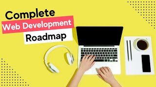 Complete Web Development Roadmap in one Video
