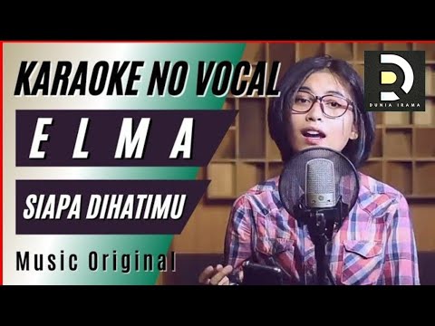ELMA BENING MUSIC  - SIAPA DI HATIMU, Karaoke Tanpa Vokal, Cover Version Of Rahmat (Musik Asli)