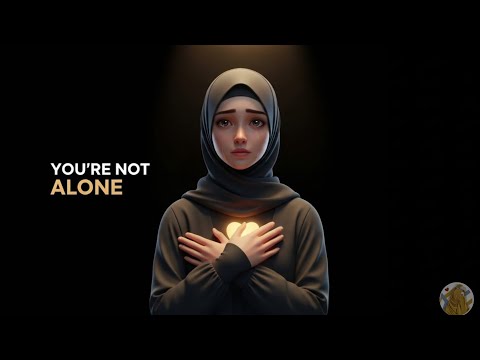 Feeling Lonely? Allah Is With You | Quranic Healing for Sadness