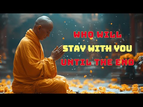After 70 Years: Who Will Stay With You Until The End? | Buddhism