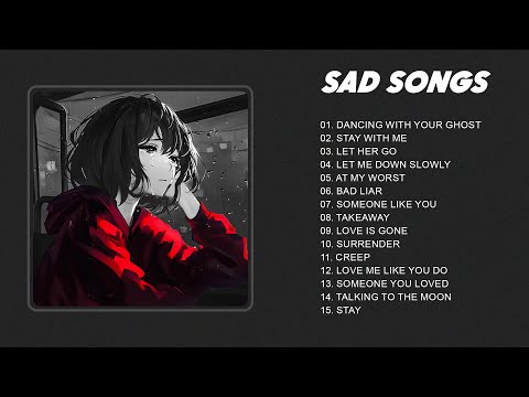 Best Slowed Songs Playlist - Sad songs for sad people - sad love songs that make you cry