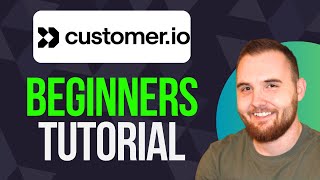 Customer.io Tutorial for Beginners Guide to Automated Messaging
