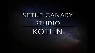 Setup Android Studio Canary Channel for Kotlin - Preview 3.0.0