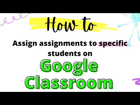How to assign assignments to specific students in Google Classroom
