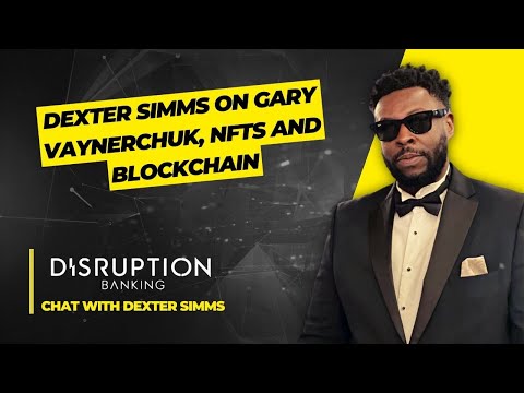 Dexter Simms on Gary Vaynerchuk and how NFTs are more than just crypto and blockchain