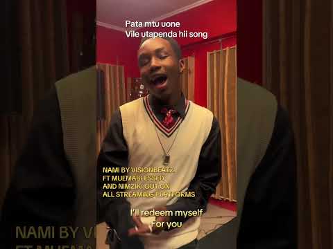 NAMI BY VISIONBEATZ FT MUEMABLESSED AND NIMZIKI